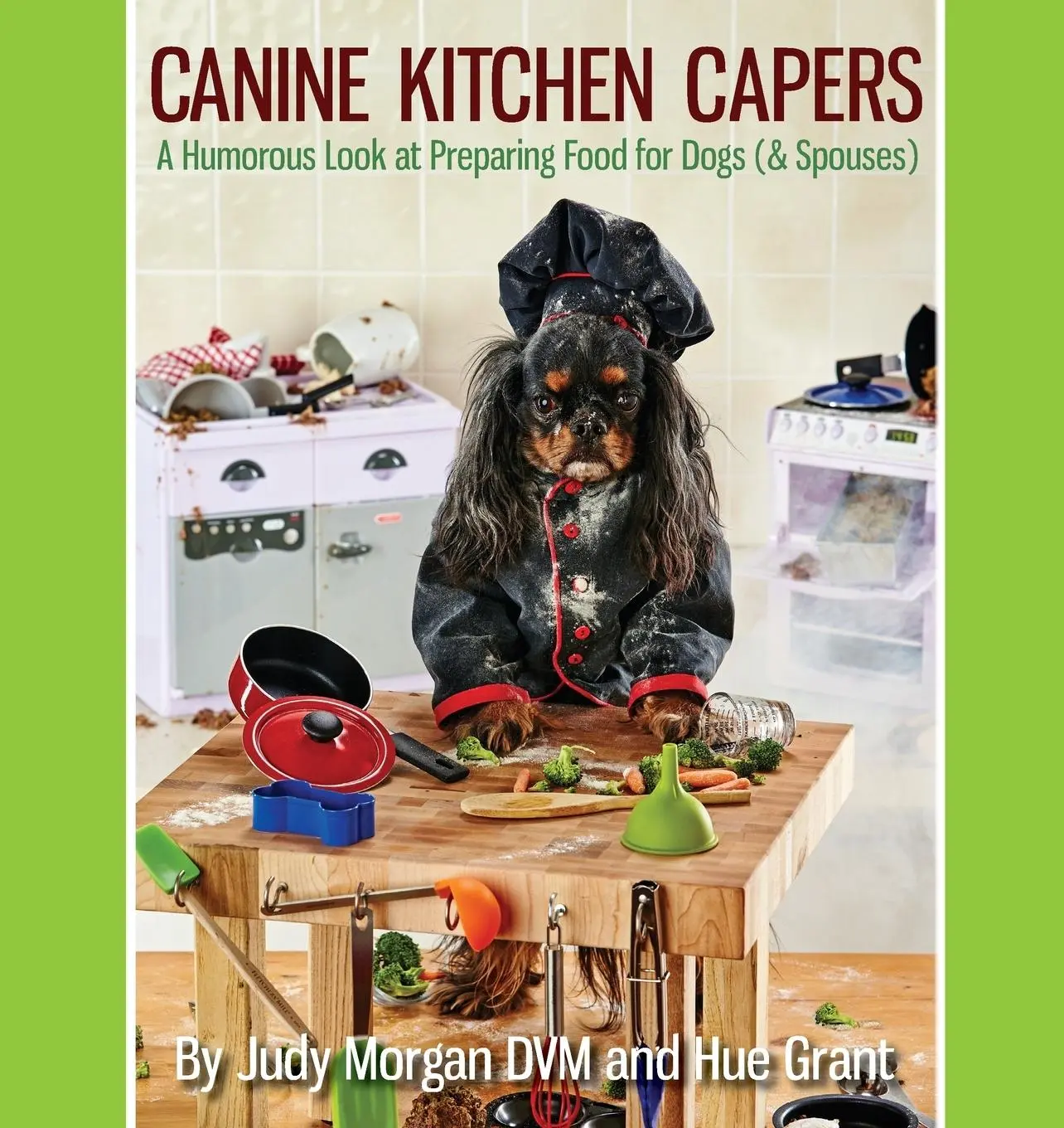 Cover: 9780997250107 | Canine Kitchen Capers | Judy Morgan DVM (u. a.) | Taschenbuch | 2016