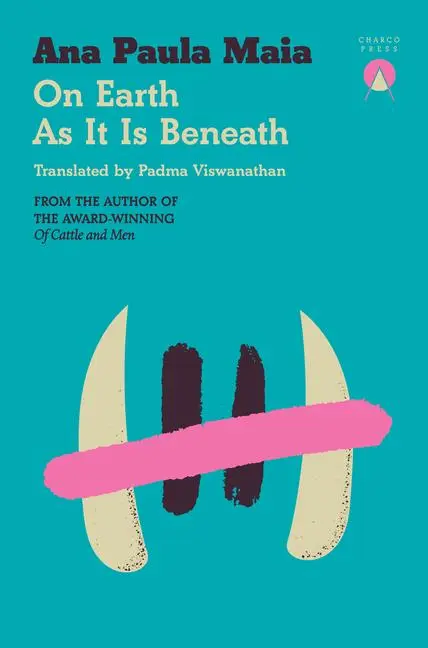 Cover: 9781917260107 | On Earth As It Is Beneath | Ana Paula Maia | Taschenbuch | 112 S.