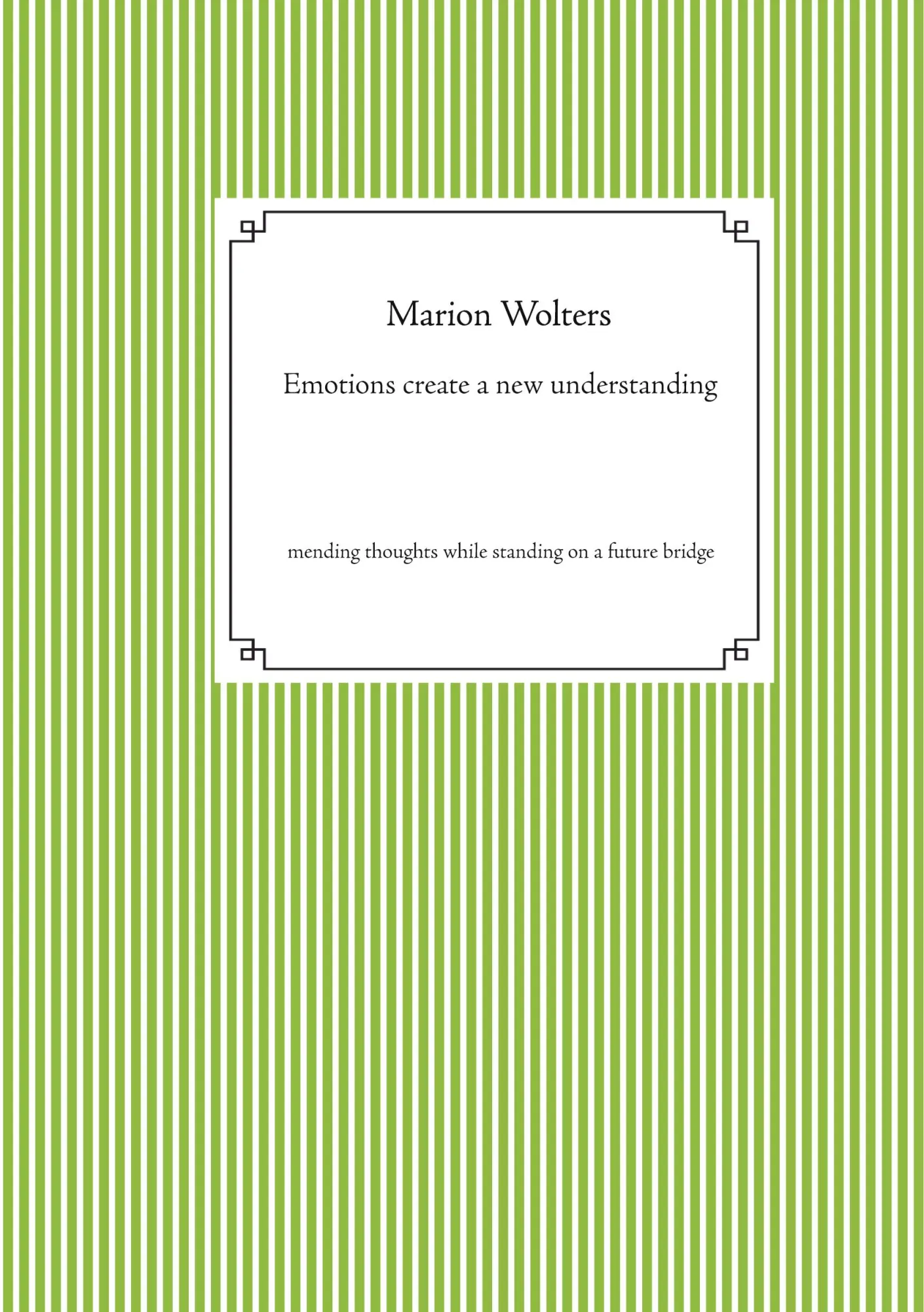 Cover: 9783753480107 | Emotions create a new understanding | Marion Wolters | Taschenbuch