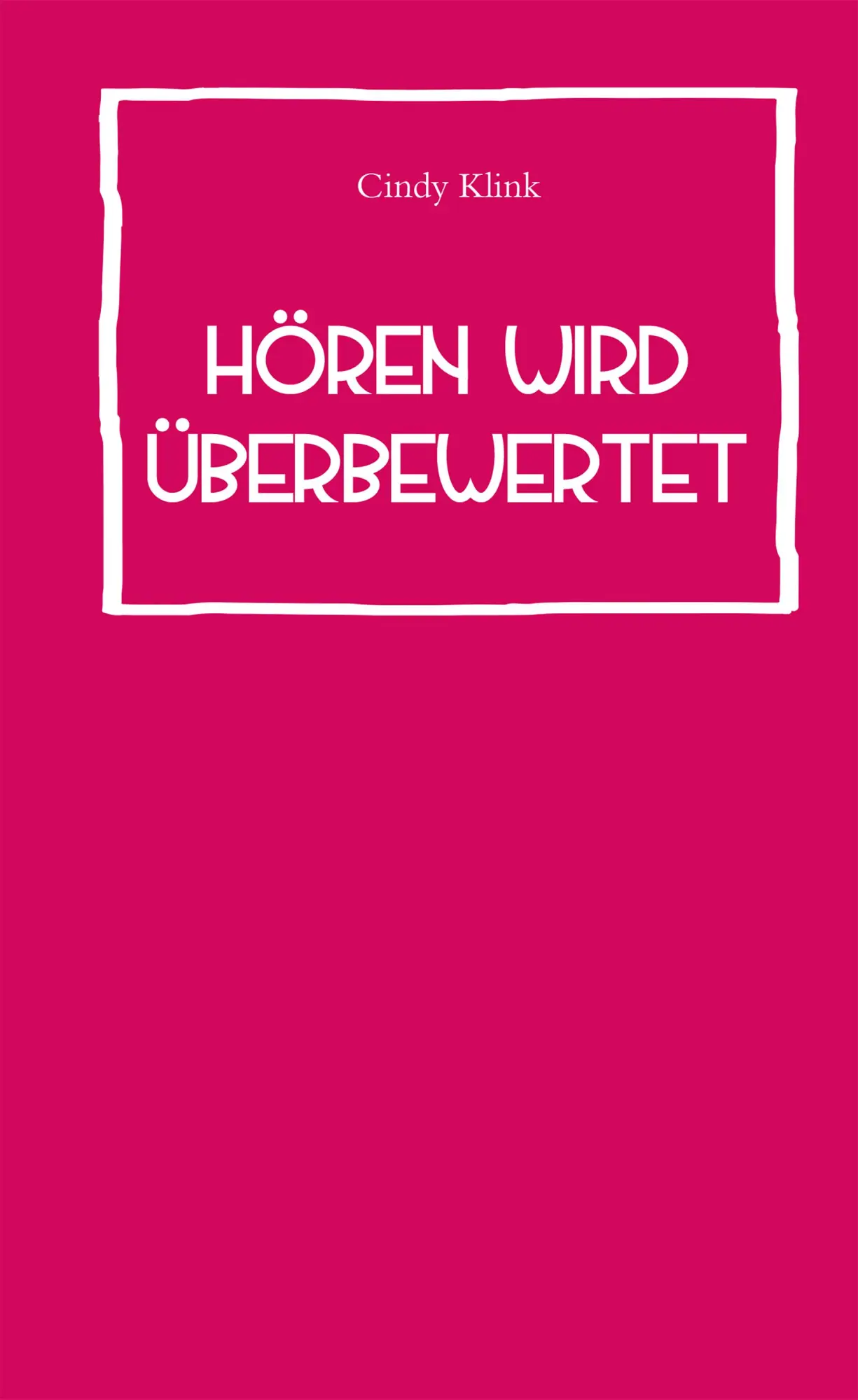 Cover: 9783947380107 | Hören wird überbewertet | Cindy Klink | Buch | 96 S. | Deutsch | 2018