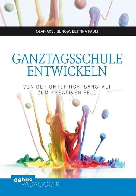 Cover: 9783954140107 | Ganztagsschule entwickeln | Olaf-Axel Burow (u. a.) | Taschenbuch