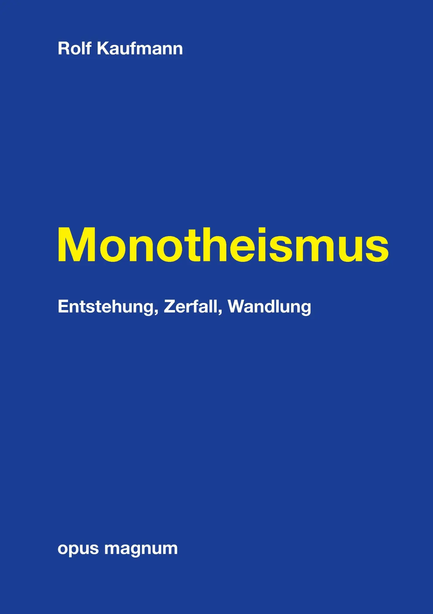 Cover: 9783956120107 | Monotheismus | Entstehung, Zerfall, Wandlung | Rolf Kaufmann | Buch