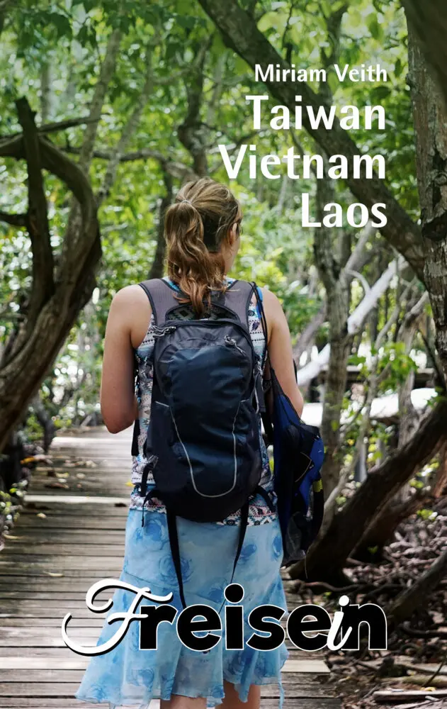Cover: 9783982550107 | FREISEIN: Taiwan, Vietnam, Laos | Reisen bedeutet Freisein | Veith