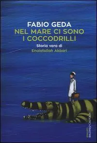 Cover: 9788893880107 | Nel mare ci sono i coccodrilli | Storia vera di Enaiatollah Akbari