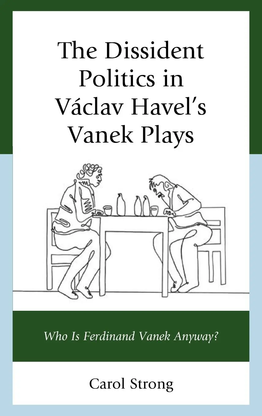 Cover: 9781793650207 | The Dissident Politics in Václav Havel's Vanek Plays | Carol Strong