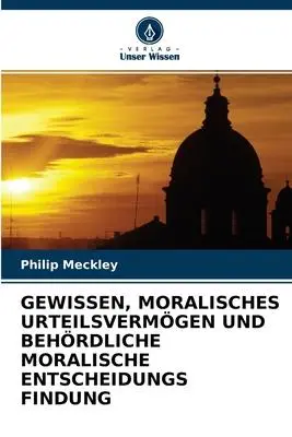 Cover: 9786203170207 | Gewissen, Moralisches Urteilsvermögen Und Behördliche Moralische...