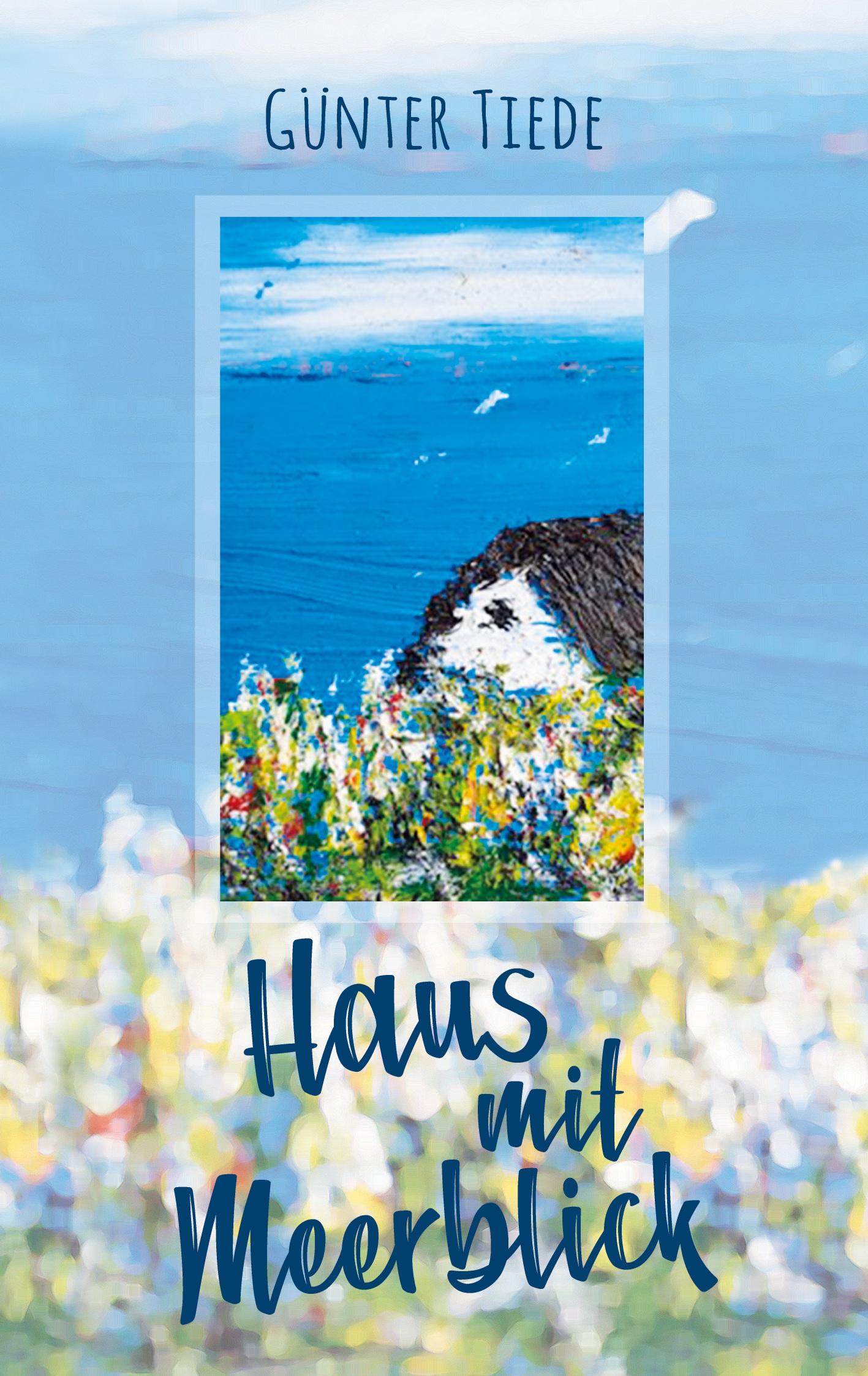 Cover: 9783754380307 | Haus mit Meerblick | Eine berührende Lebensgeschichte | Günter Tiede
