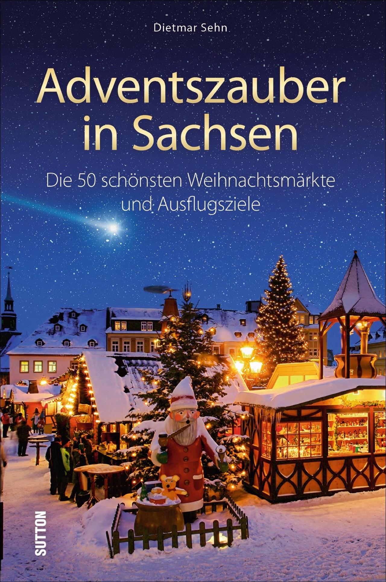 Cover: 9783963030307 | Adventszauber in Sachsen | Dietmar Sehn | Taschenbuch | 144 S. | 2019