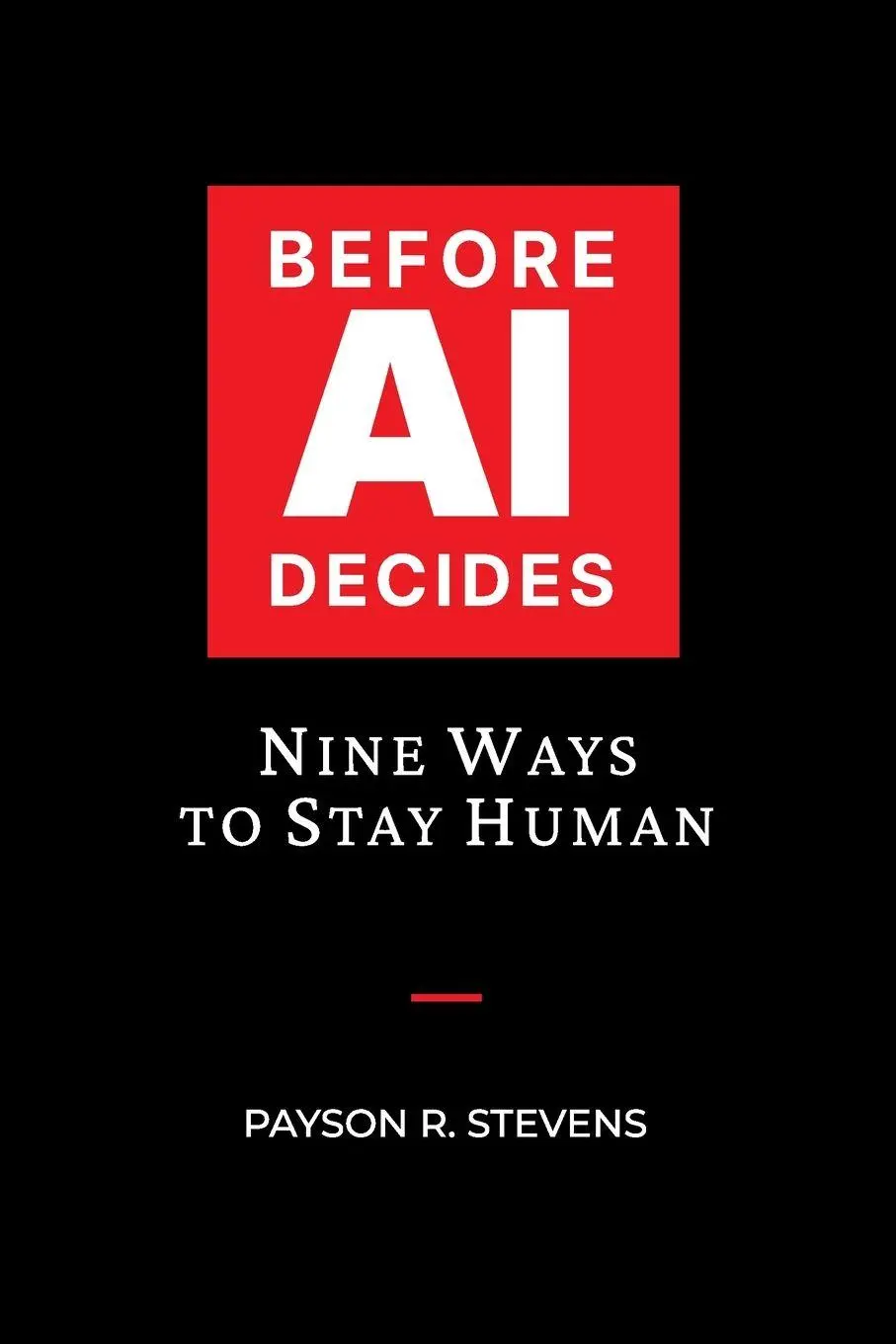 Cover: 9798994760307 | BEFORE AI DECIDES | Payson R Stevens | Taschenbuch | Englisch | 2026