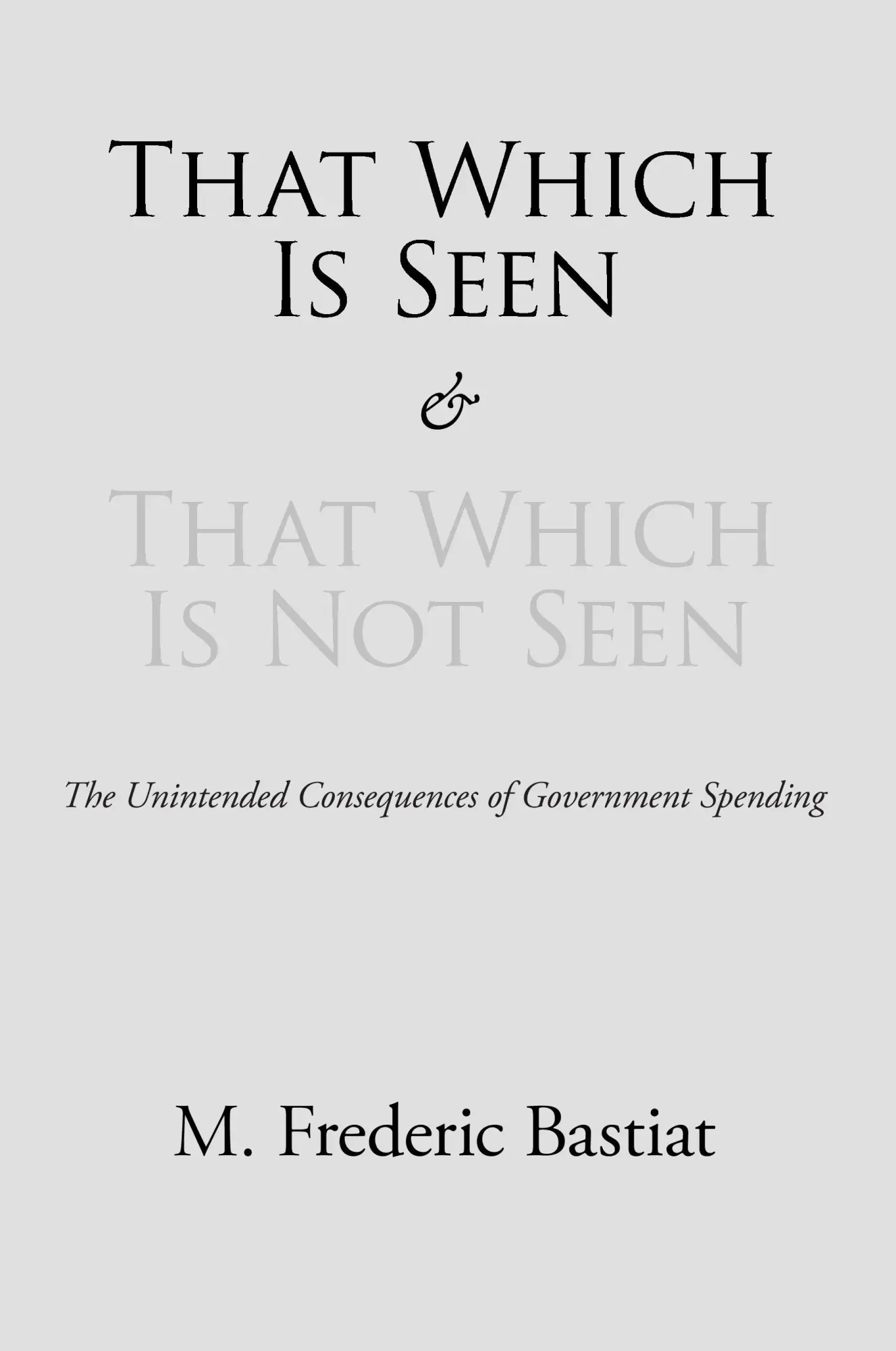 Cover: 9781627300407 | That Which Is Seen and That Which Is Not Seen | M Frederic Bastiat