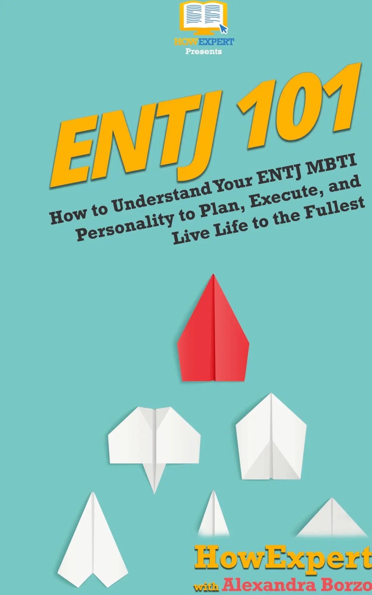 Cover: 9781647580407 | ENTJ 101 | Howexpert (u. a.) | Buch | Englisch | 2020 | HowExpert