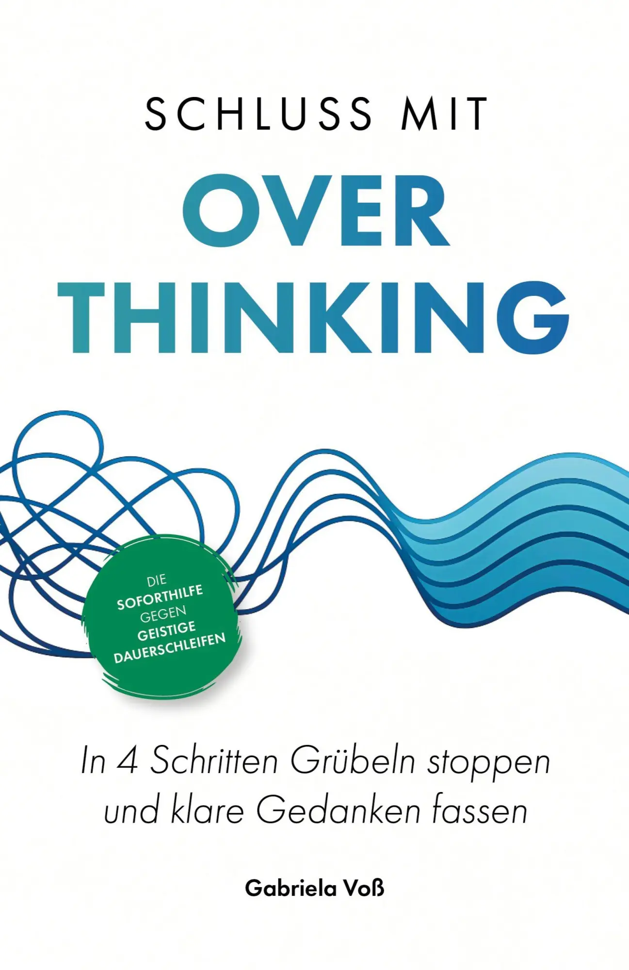 Cover: 9783690920407 | Schluss mit Overthinking | Gabriela Voß | Taschenbuch | 168 S. | 2025