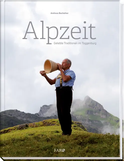 Cover: 9783037810507 | Alpzeit | Gelebte Traditionen im Toggenburg | Andreas Bachofner | Buch