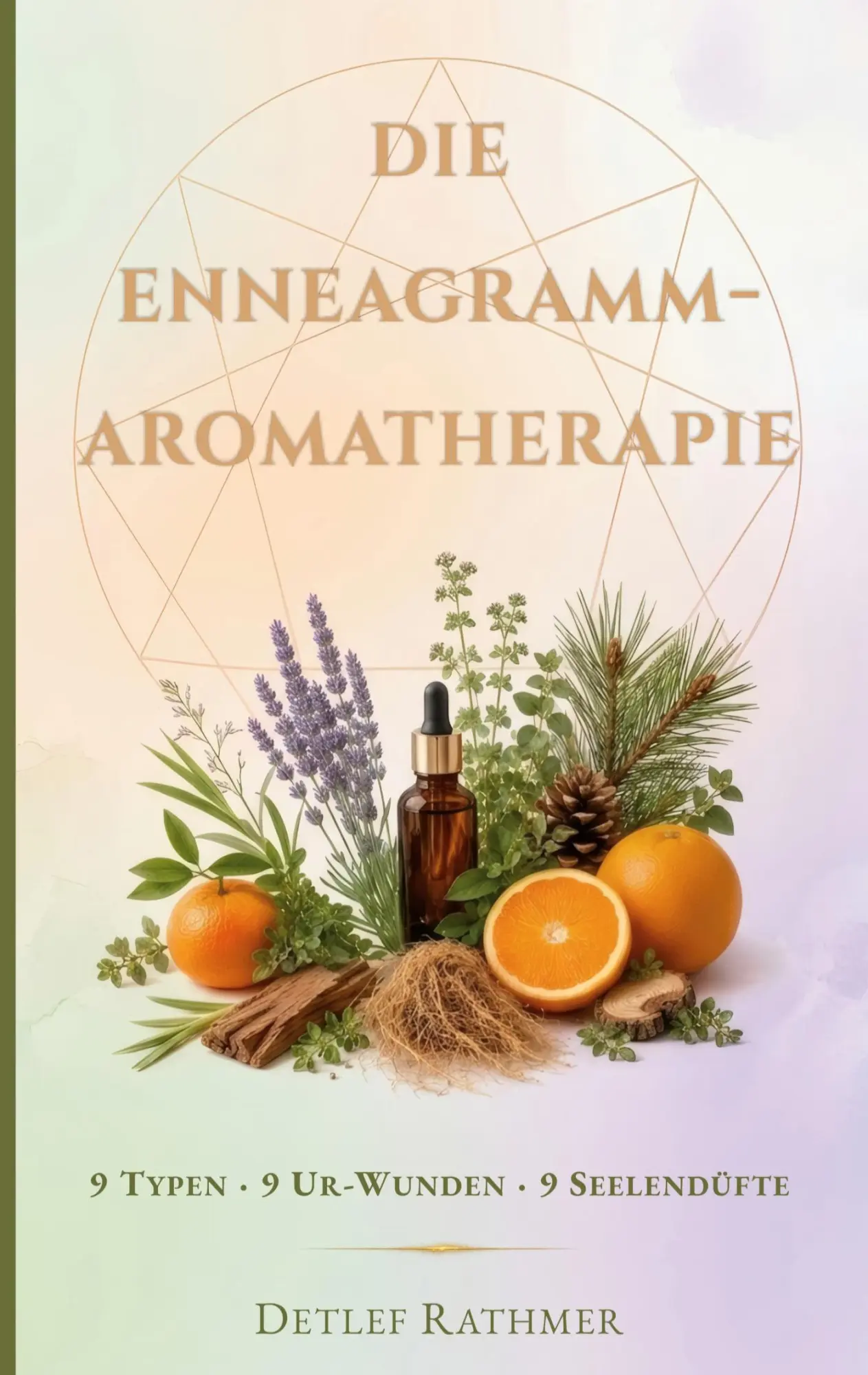 Cover: 9783695720507 | Die Enneagramm-Aromatherapie | 9 Typen · 9 Ur-Wunden · 9 Seelendüfte