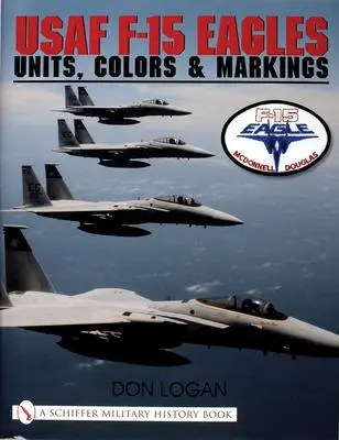 Cover: 9780764310607 | USAF F-15 Eagles | Units, Colors &amp; Markings | Don Logan | Buch | 2000