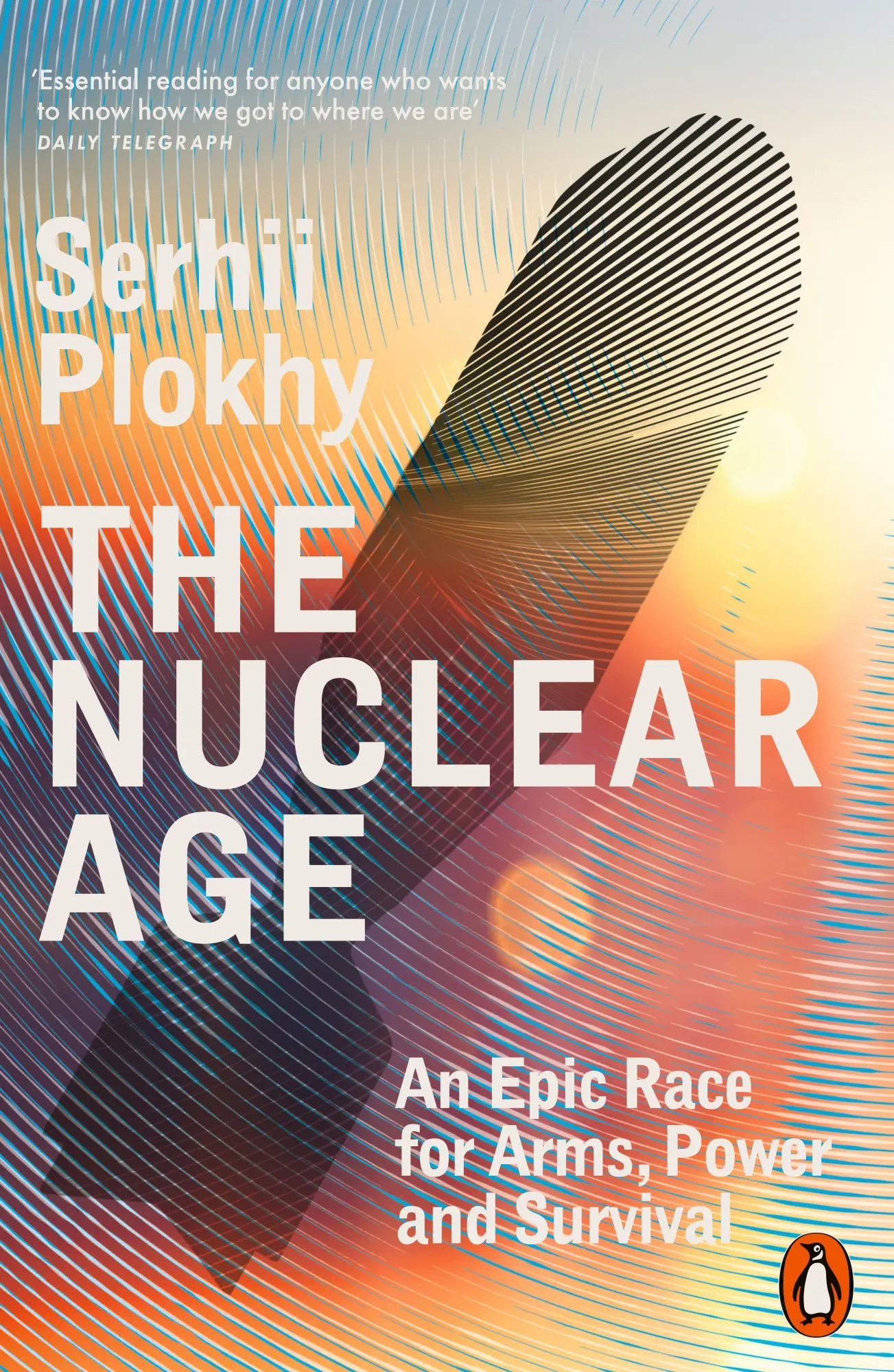 Cover: 9781802060607 | The Nuclear Age | An Epic Race for Arms, Power and Survival | Plokhy