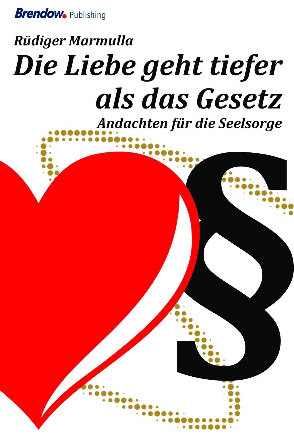 Cover: 9783961400607 | Die Liebe geht tiefer als das Gesetz | Andachten für die Seelsorge