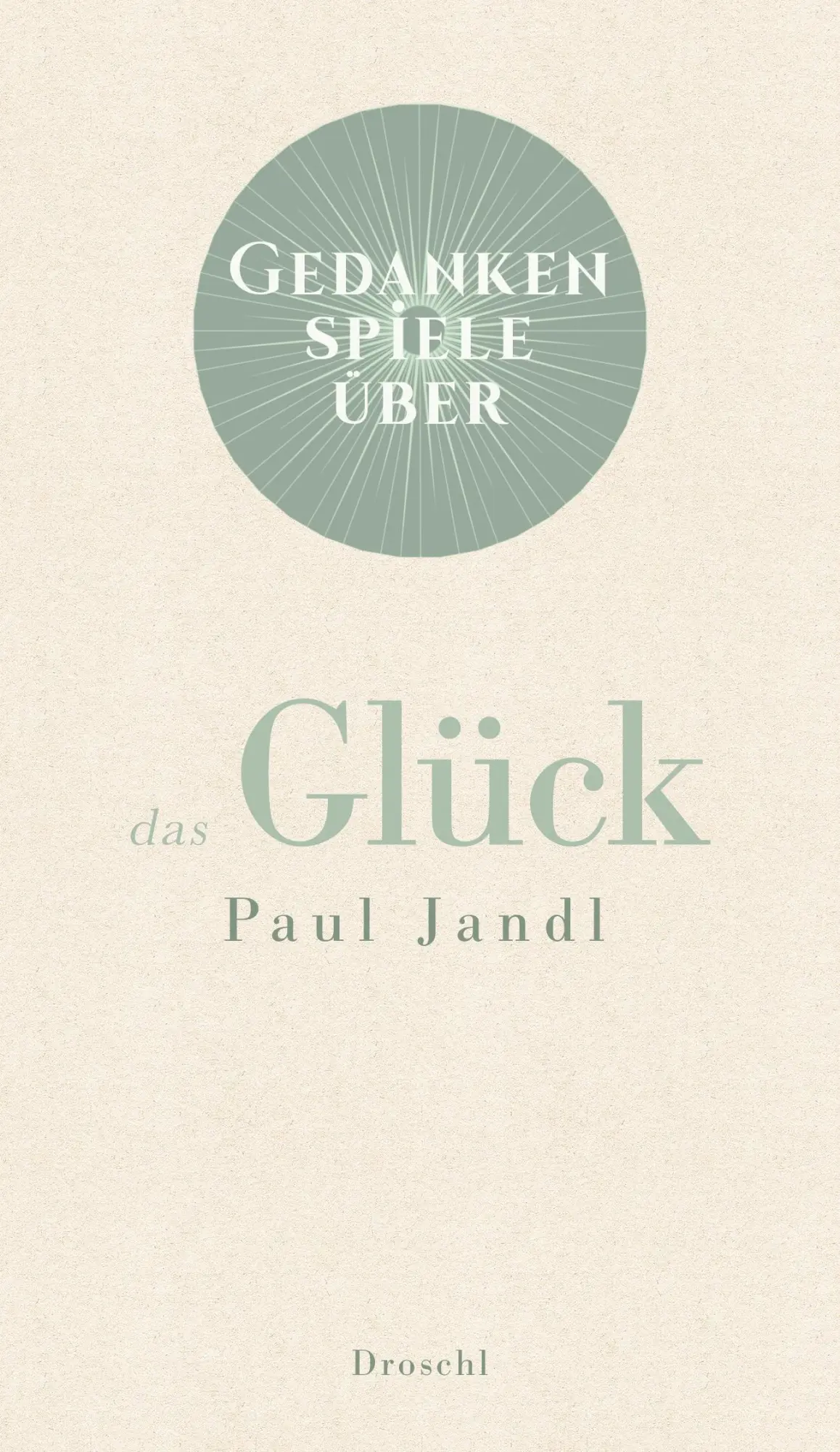 Cover: 9783990590607 | Gedankenspiele über das Glück | Paul Jandl | Buch | 48 S. | Deutsch