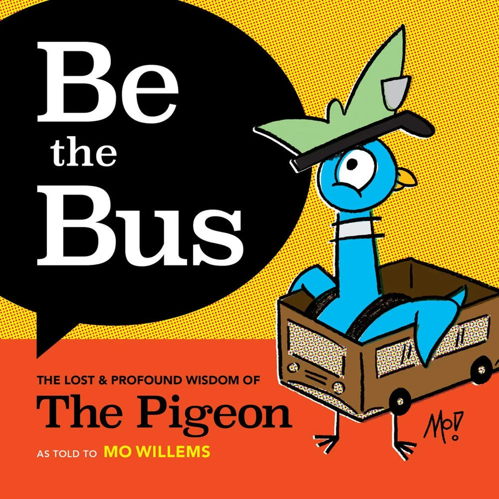 Cover: 9781454950707 | Be the Bus | The Lost &amp; Profound Wisdom of The Pigeon | Mo Willems
