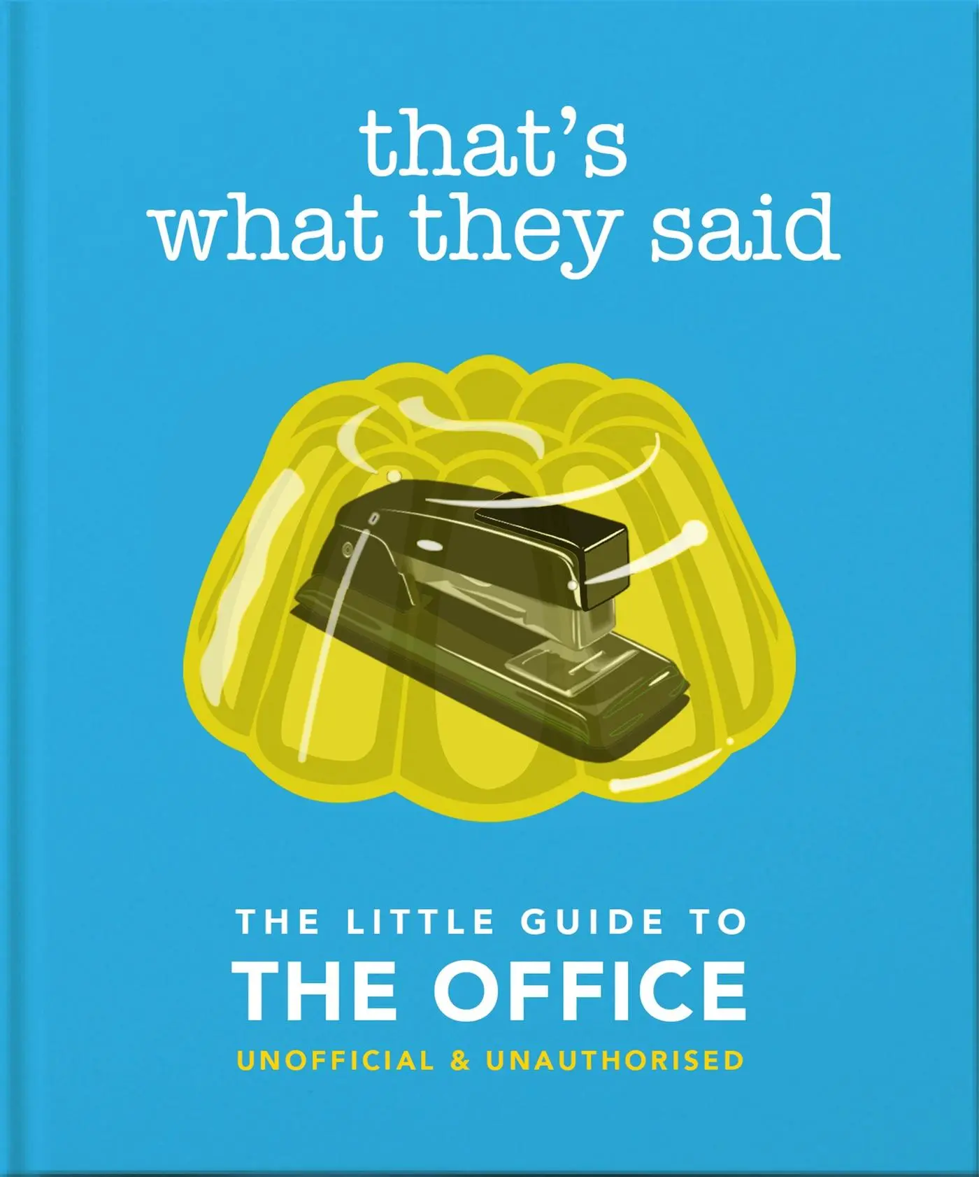 Cover: 9781800690707 | That's What They Said: The Little Guide to the Office | Orange Hippo!