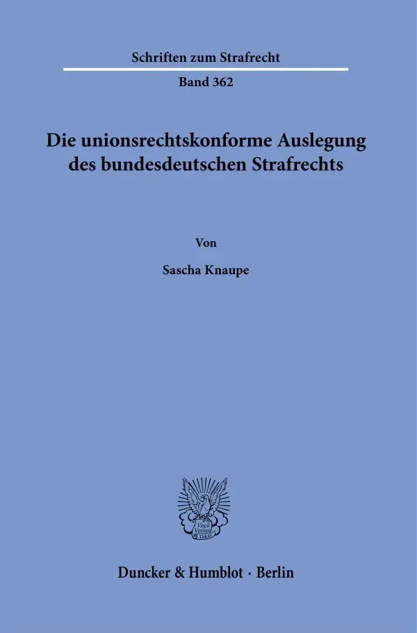 Cover: 9783428180707 | Die unionsrechtskonforme Auslegung des bundesdeutschen Strafrechts.