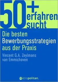 Cover: 9783961860807 | 50+, erfahren, sucht | Die besten Bewerbungsstrategien aus der Praxis