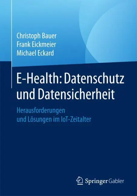 Cover: 9783658150907 | E-Health: Datenschutz und Datensicherheit | Christoph Bauer (u. a.)