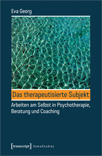 Cover: 9783837650907 | Das therapeutisierte Subjekt | Eva Georg | Taschenbuch | 366 S. | 2020