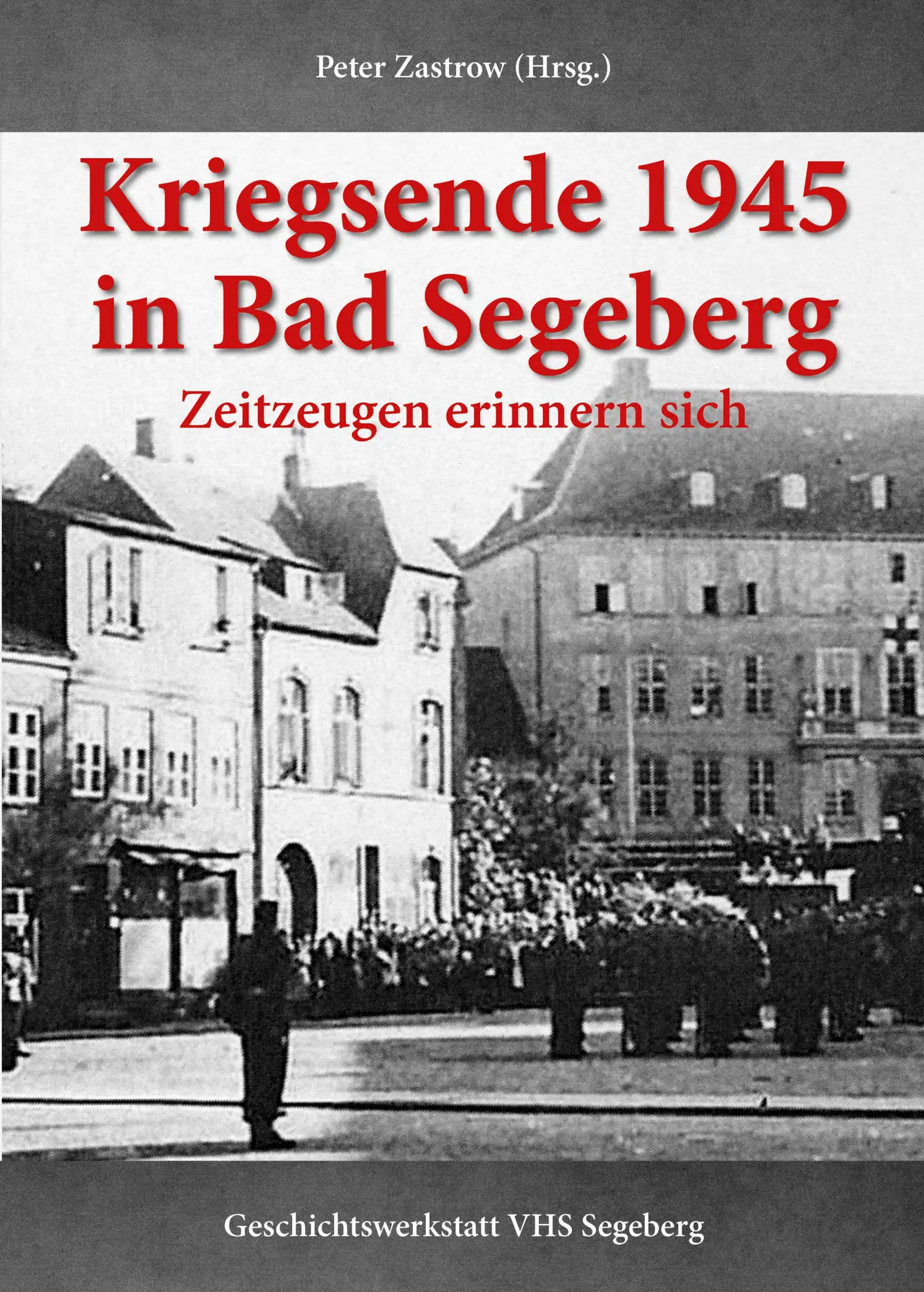 Cover: 9783969010907 | Kriegsende 1945 in Bad Segeberg | Zeitzeugen erinnern sich | Buch
