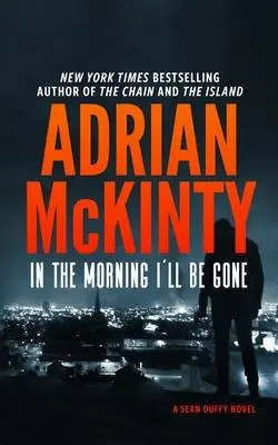 Cover: 9781094081007 | In the Morning I'll Be Gone | A Detective Sean Duffy Novel | McKinty