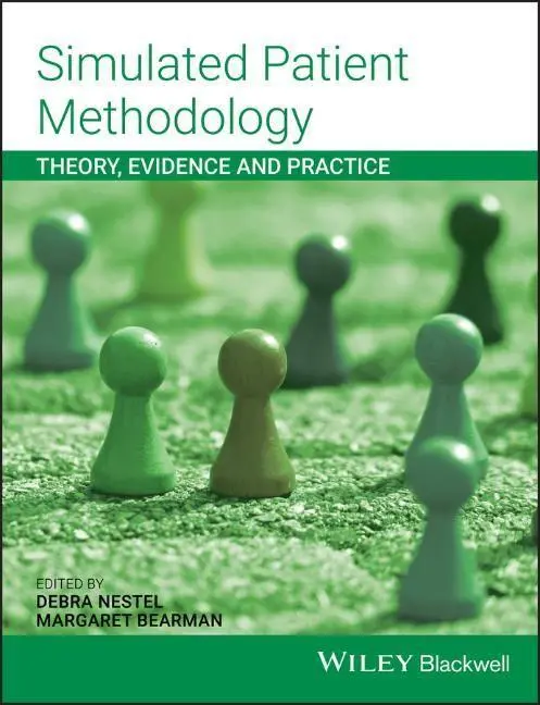 Cover: 9781118761007 | Simulated Patient Methodology | Theory, Evidence and Practice | Nestel