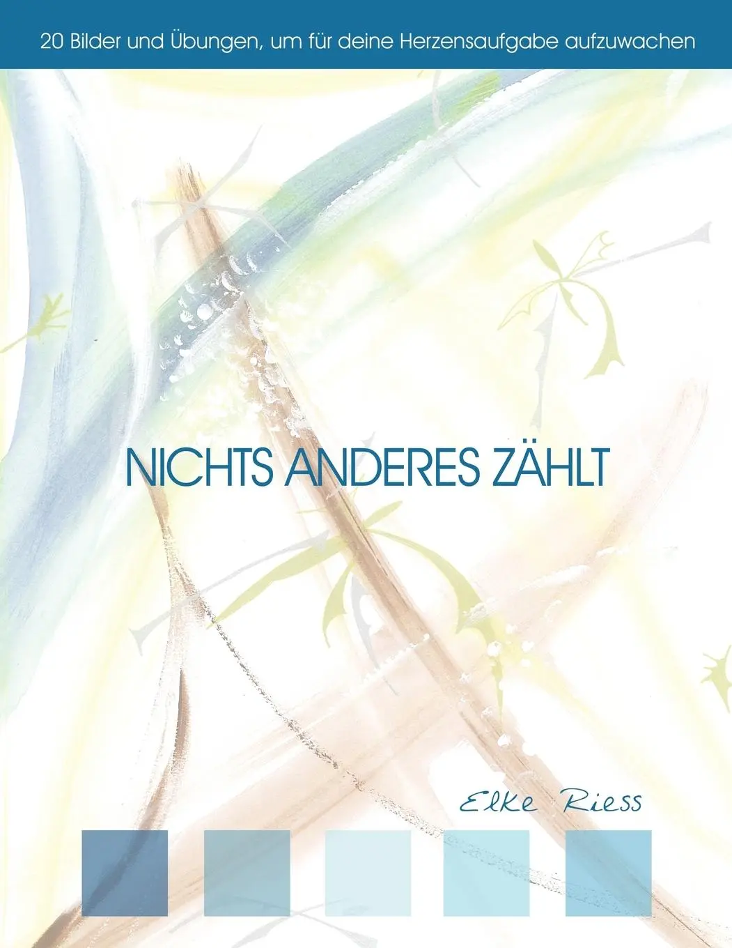 Cover: 9781468541007 | Nichts anderes zählt | Elke Riess | Taschenbuch | Deutsch | 2012