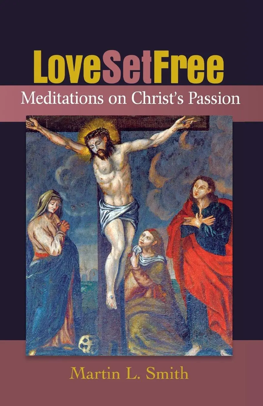 Cover: 9781848251007 | Lovve Set Free | Meditations on Christ's Passion | Martin L. Smith