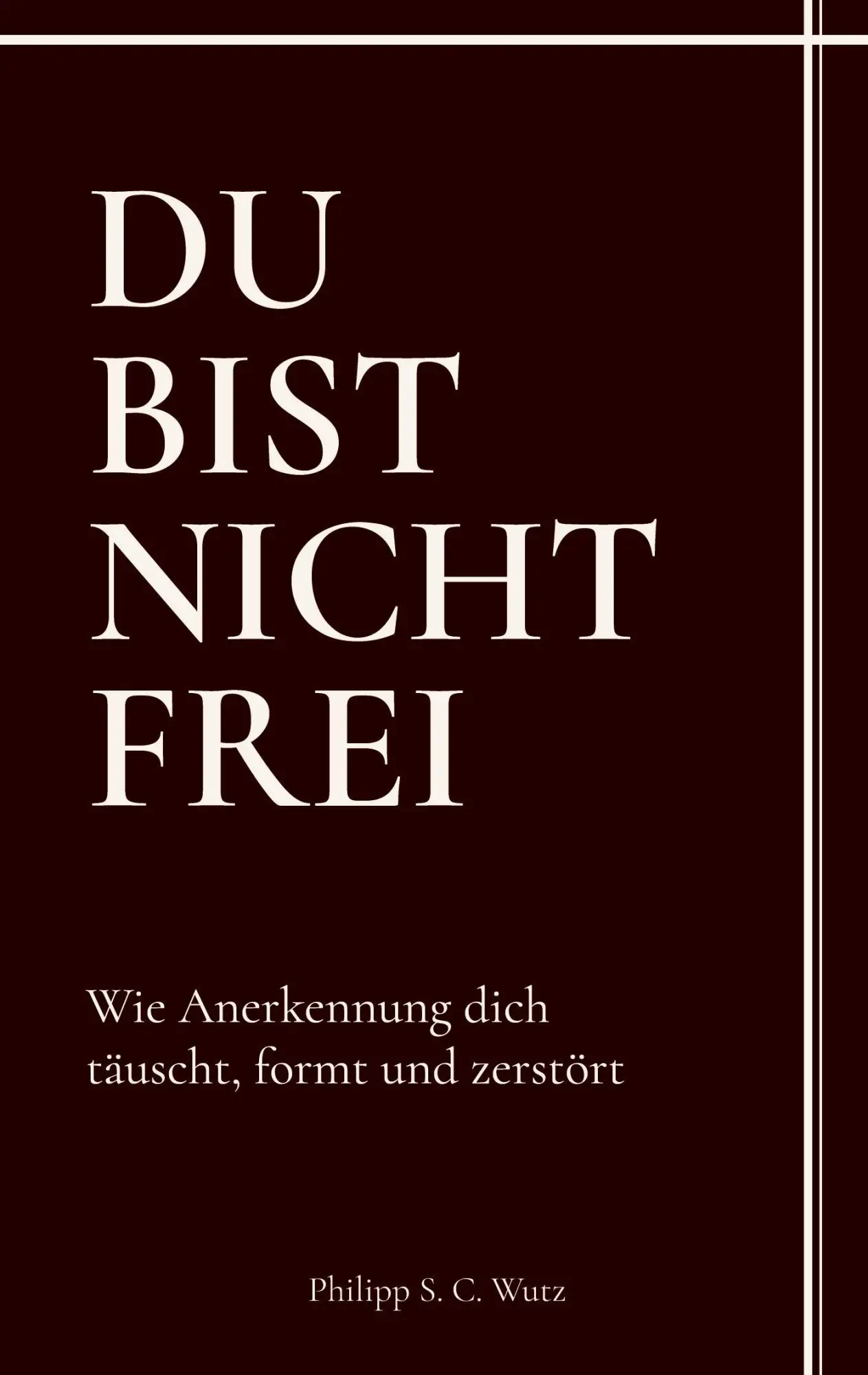 Cover: 9783696351007 | Du bist nicht frei | Wie Anerkennung dich täuscht, formt und zerstört