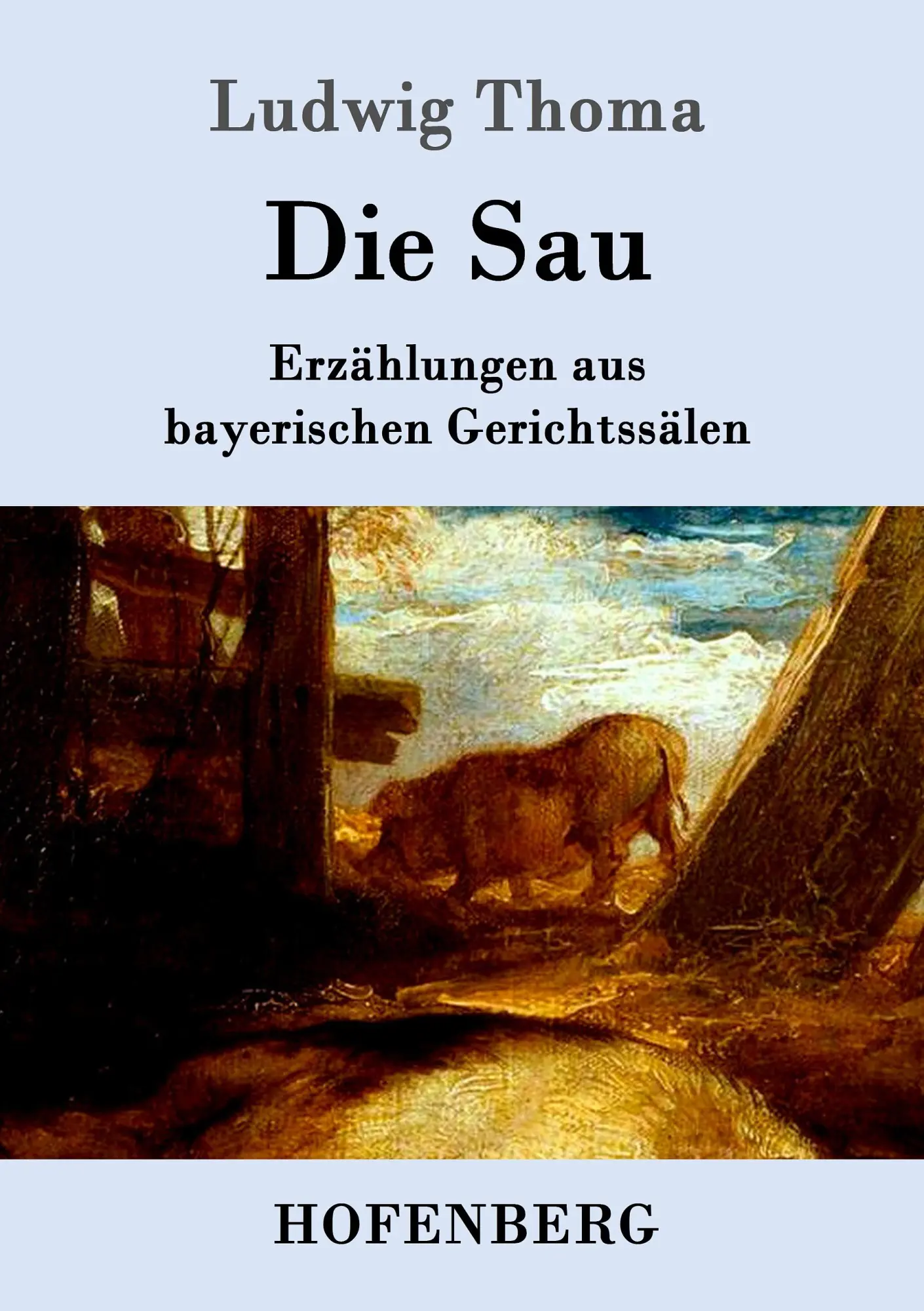 Cover: 9783861991007 | Die Sau | Erzählungen aus bayerischen Gerichtssälen | Ludwig Thoma