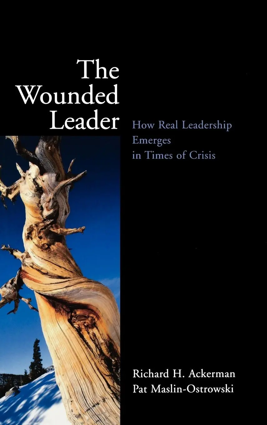 Cover: 9780787961107 | The Wounded Leader | How Real Leadership Emerges in Times of Crisis
