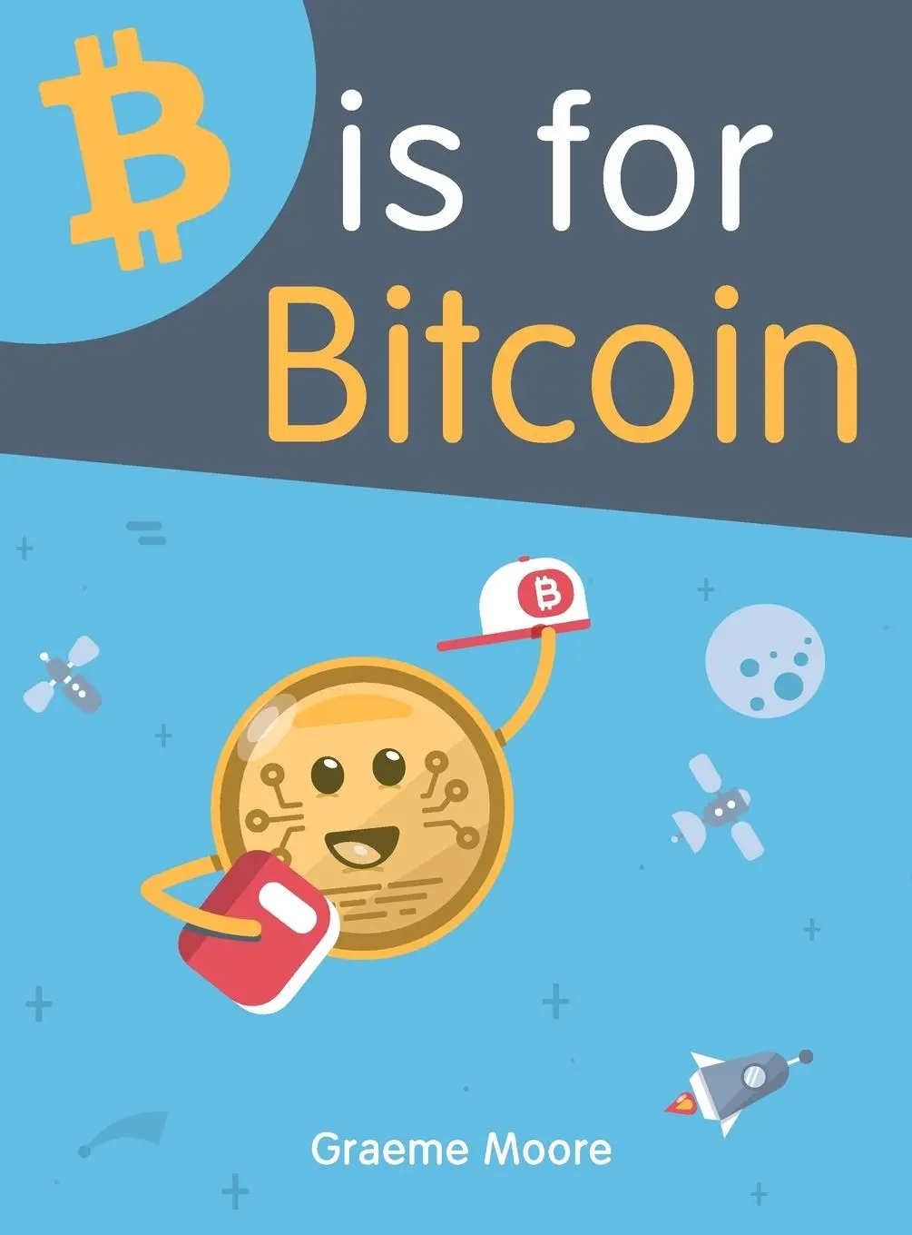 Cover: 9781999411107 | B is for Bitcoin | Graeme Moore | Buch | Englisch | 2018