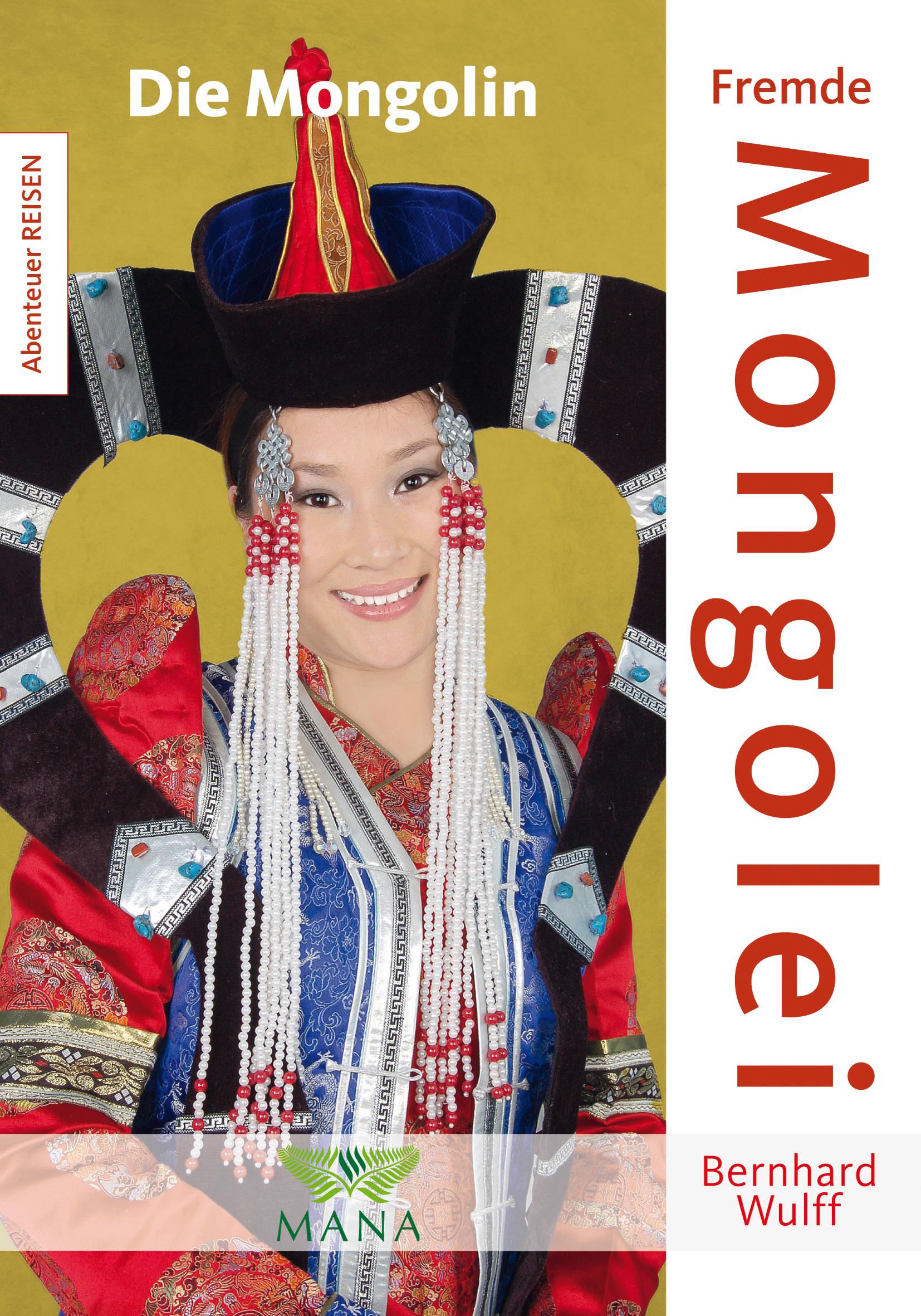Cover: 9783955031107 | Fremde Mongolei | Die Mongolin | Bernhard Wulff | Taschenbuch | 170 S.