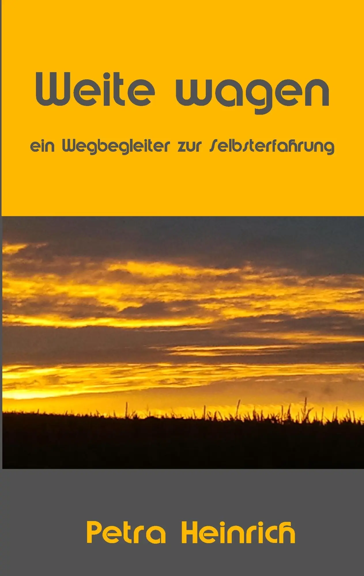 Cover: 9783734561207 | Weite wagen | Ein Wegbegleiter zur Selbsterfahrung | Petra Heinrich