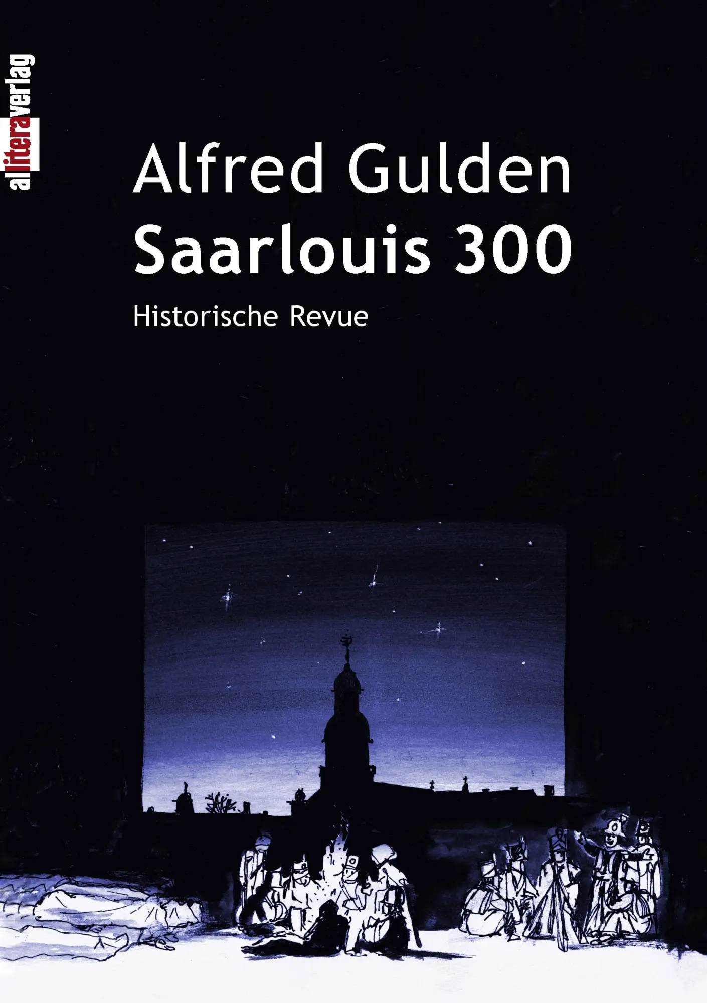 Cover: 9783869061207 | Saarlouis 300 | Historische Revue | Alfred Gulden | Taschenbuch | 2012