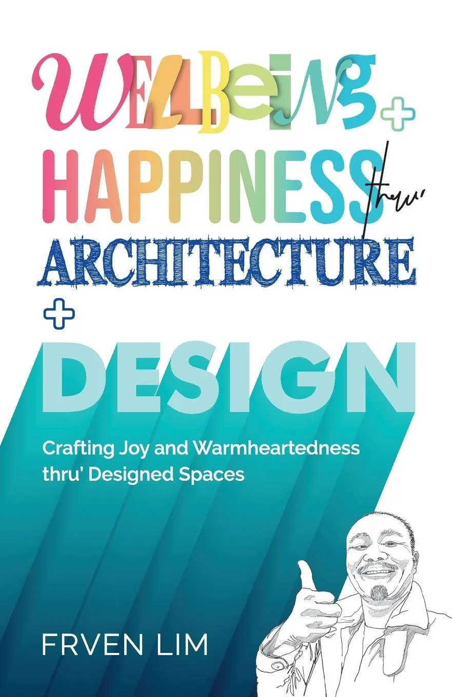 Cover: 9781761241307 | Wellbeing+Happiness thru' Architecture+Design | Frven Lim | Buch