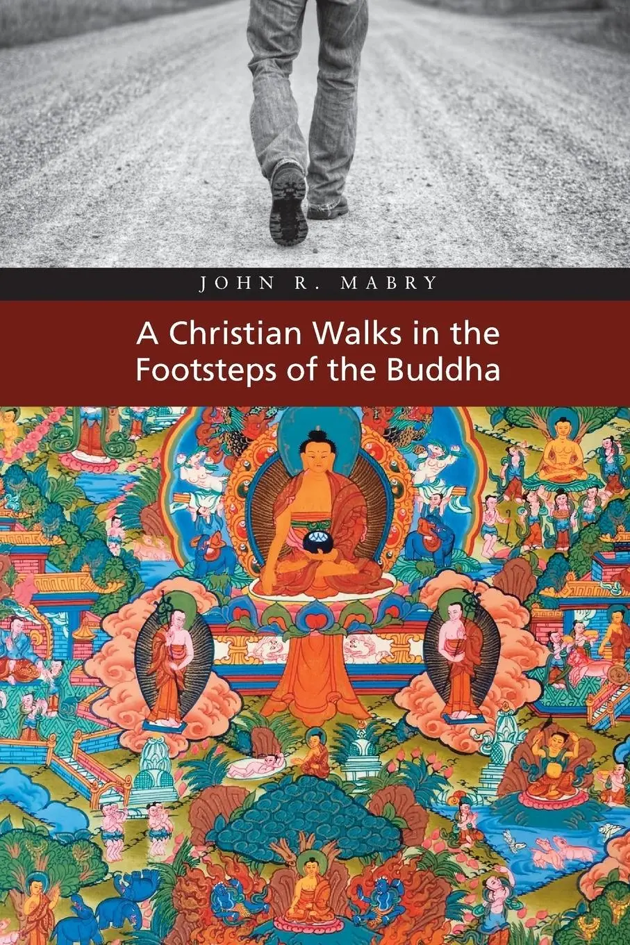 Cover: 9781940671307 | A Christian Walks in the Footsteps of the Buddha | John R. Mabry