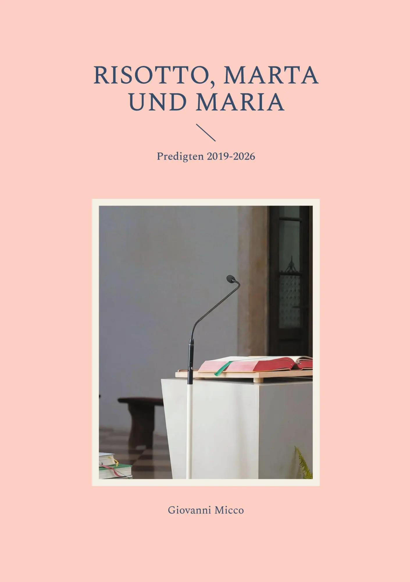 Cover: 9783769371307 | Risotto, Marta und Maria | Predigten 2019-2026 | Giovanni Micco | Buch