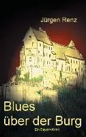 Cover: 9783849551407 | Blues über der Burg | Ein Bayern-Krimi | Jürgen Renz | Taschenbuch