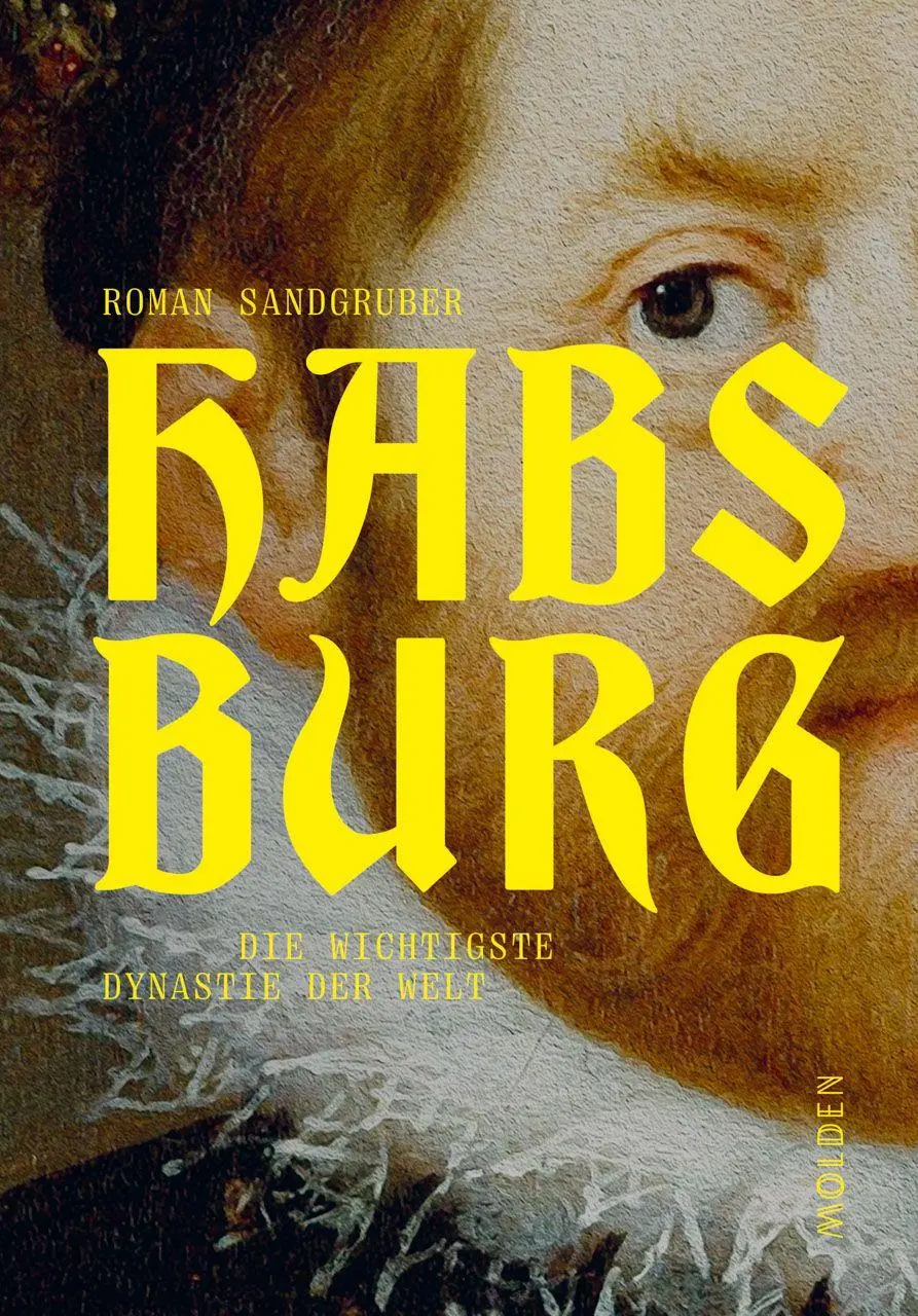 Cover: 9783222151507 | Habsburg | Die wichtigste Dynastie der Welt | Roman Sandgruber | Buch Cover: 9783222151507 | Habsburg | Die wichtigste Dynastie der Welt | Roman Sandgruber | Buch