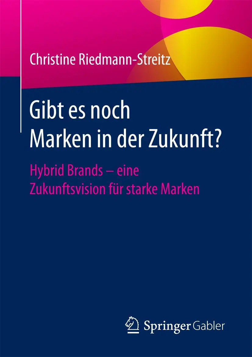 Cover: 9783658161507 | Gibt es noch Marken in der Zukunft? | Christine Riedmann-Streitz