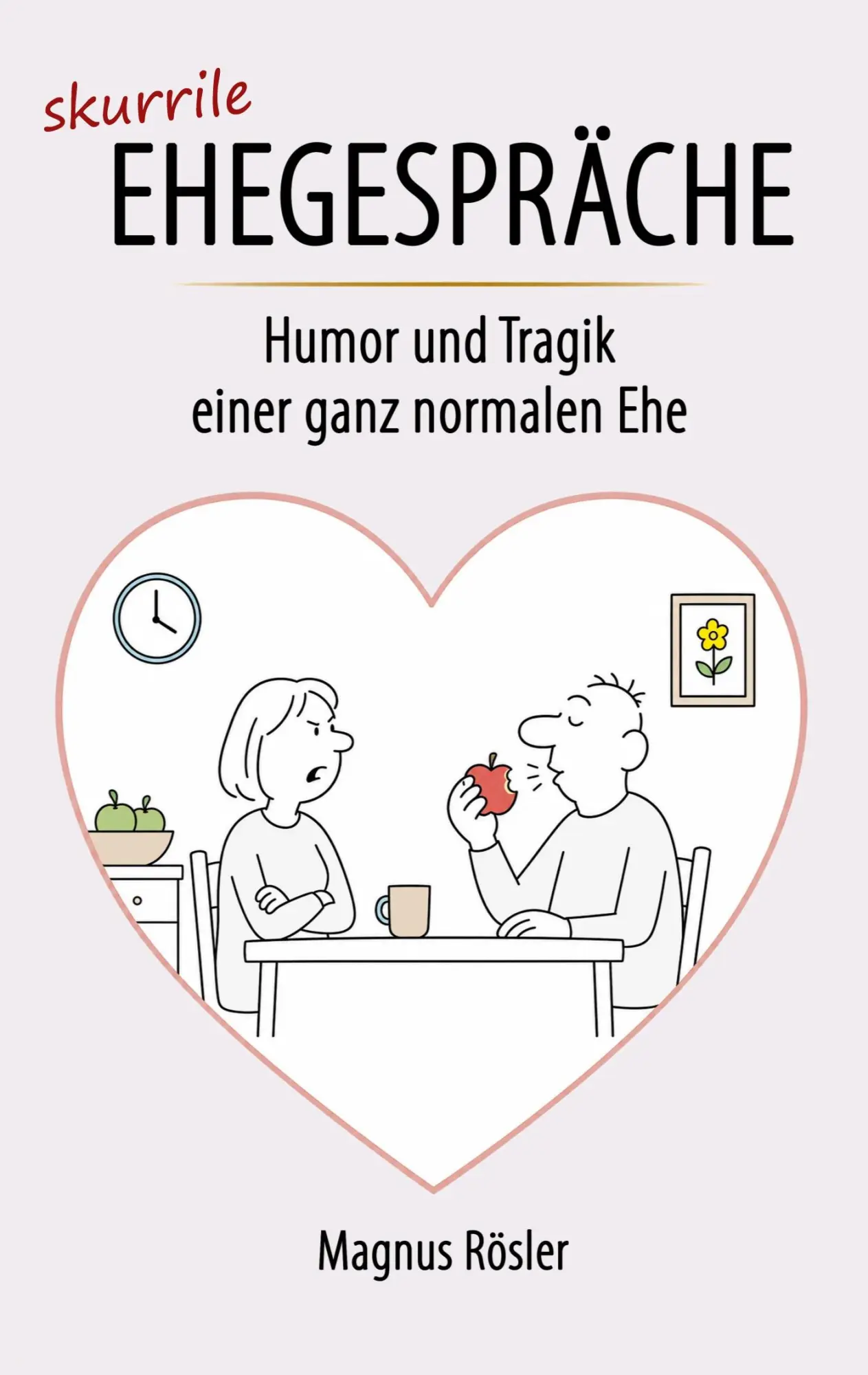 Cover: 9783696781507 | skurrile Ehegespräche | Humor und Tragik einer ganz normalen Ehe