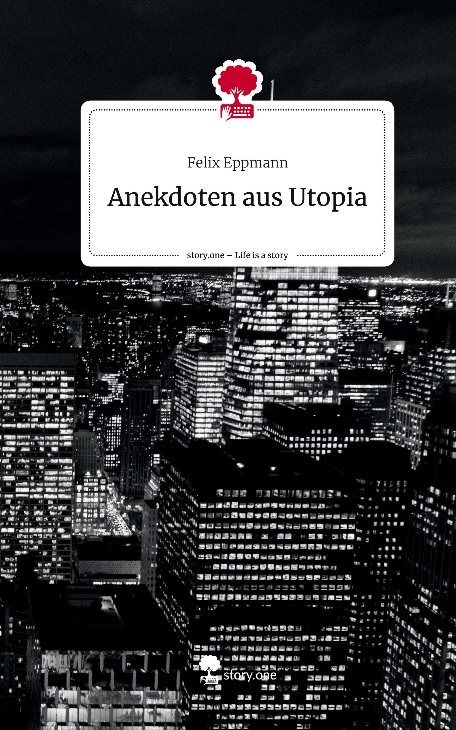 Cover: 9783710841507 | Anekdoten aus Utopia. Life is a Story - story.one | Felix Eppmann