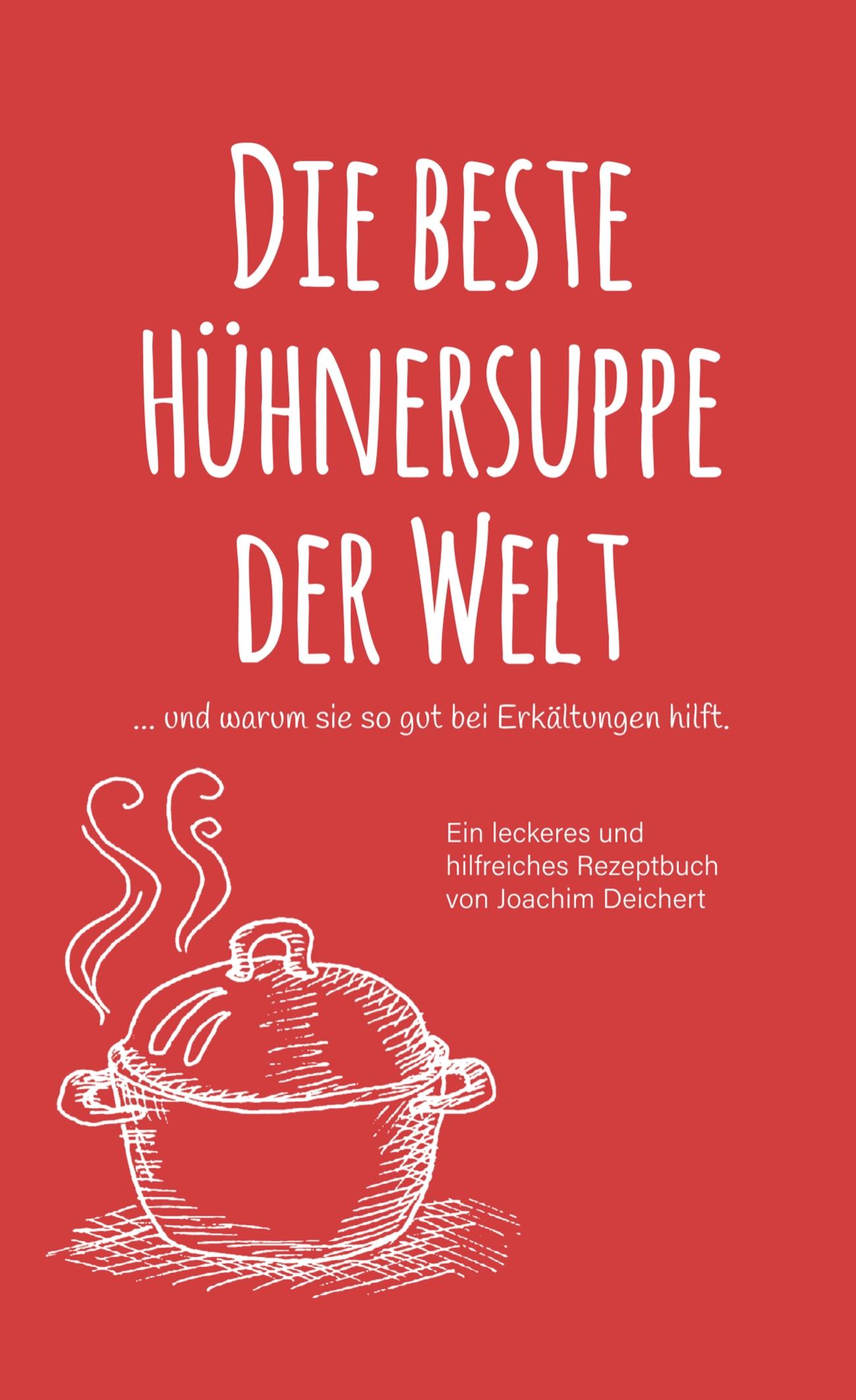 Cover: 9789463671507 | Die beste Hühnersuppe der Welt | Joachim Deichert | Taschenbuch | 2018