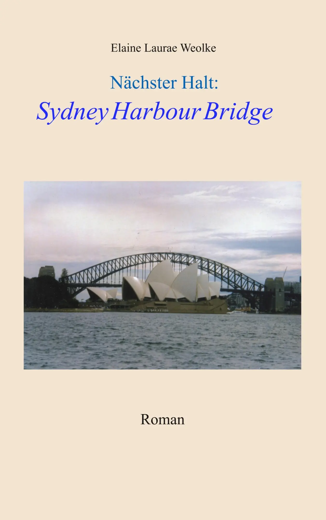 Cover: 9783848231607 | Nächster Halt: Sydney Harbour Bridge | Elaine Laurae Weolke | Buch